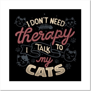 I Don’t Need Therapy I Talk To My Cats by Tobe Fonseca Posters and Art